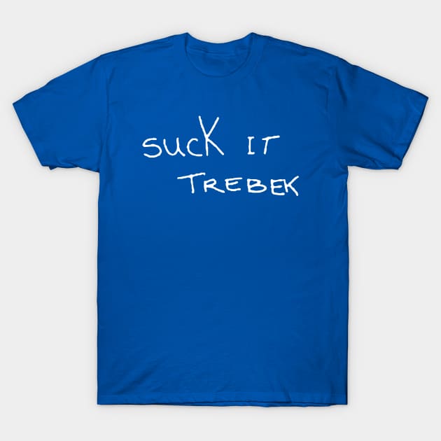 Suck It Trebek T-Shirt by JJFDesigns